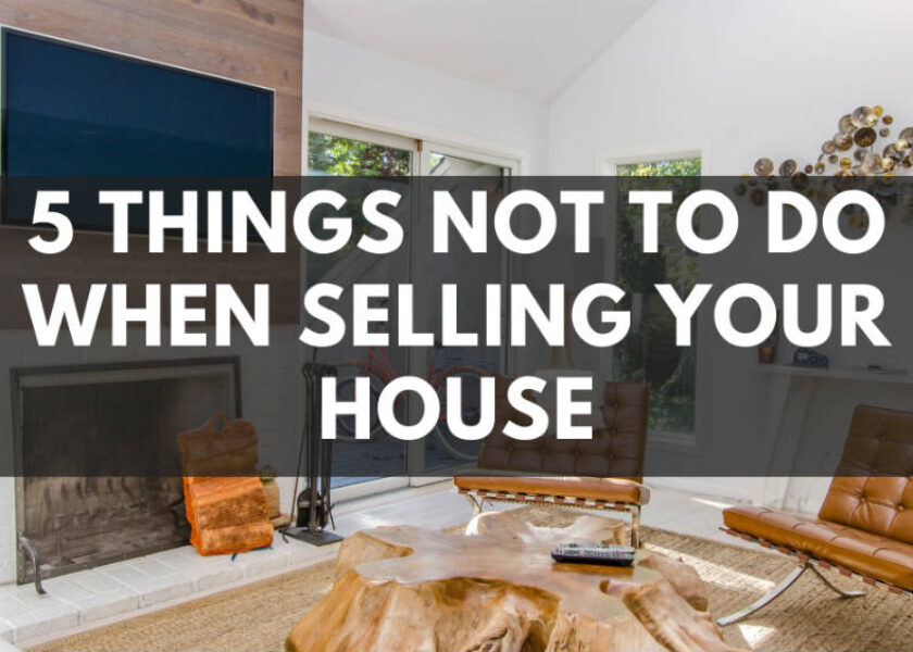 5-things-not-to-do-when-selling-your-house
